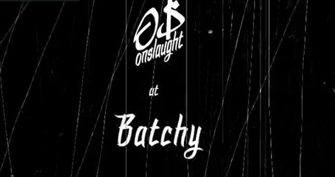 OnSlaught at Batchy